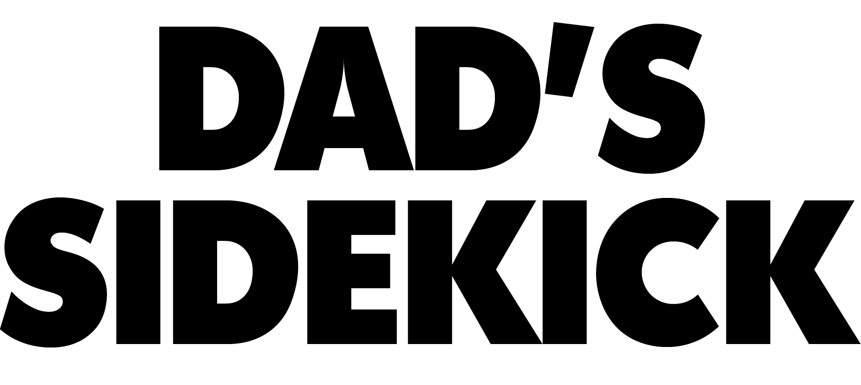 Dad's Sidekick design: Bold black block lettering reading "DAD'S SIDEKICK" on two lines, no illustration.