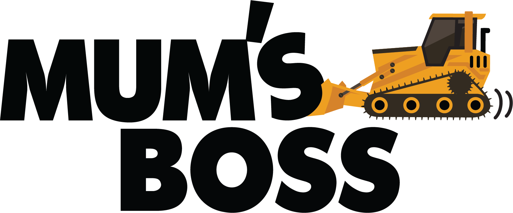Mum's Boss design: Bold black "MUM'S BOSS" lettering with an orange bulldozer pushing into the word MUM'S.